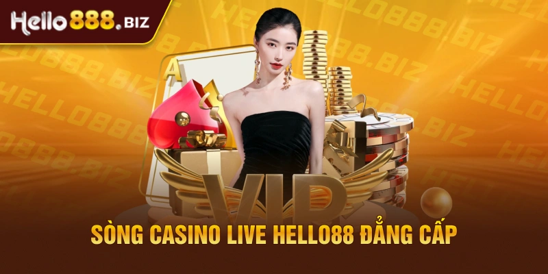 Sòng casino live HELLO88 đẳng cấp